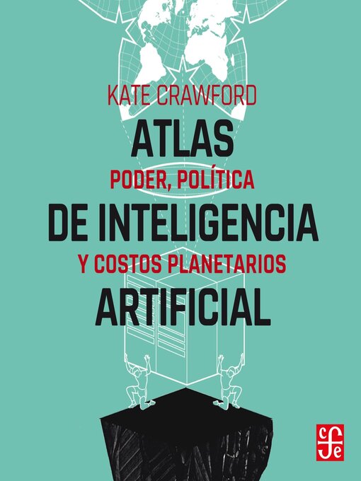 Title details for Atlas de inteligencia artificial--Poder, política y costos planetarios by Kate Crawford - Available